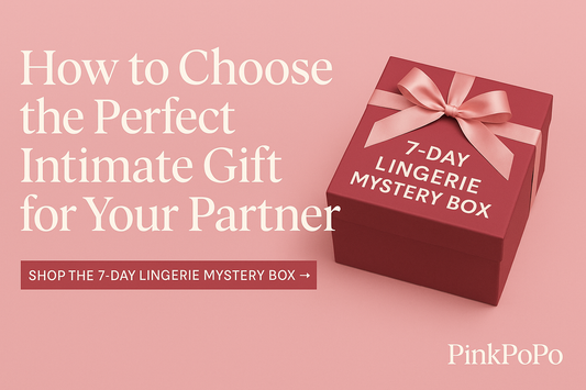 How to Choose the Perfect Intimate Gift for Your Partner | PinkPoPo